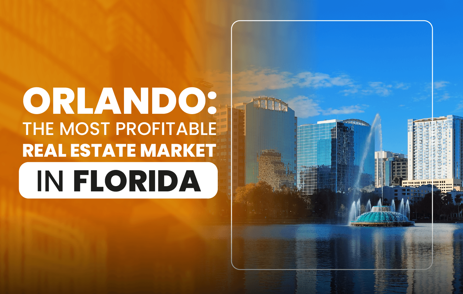 Orlando: The Most Profitable Real Estate Market in Florida