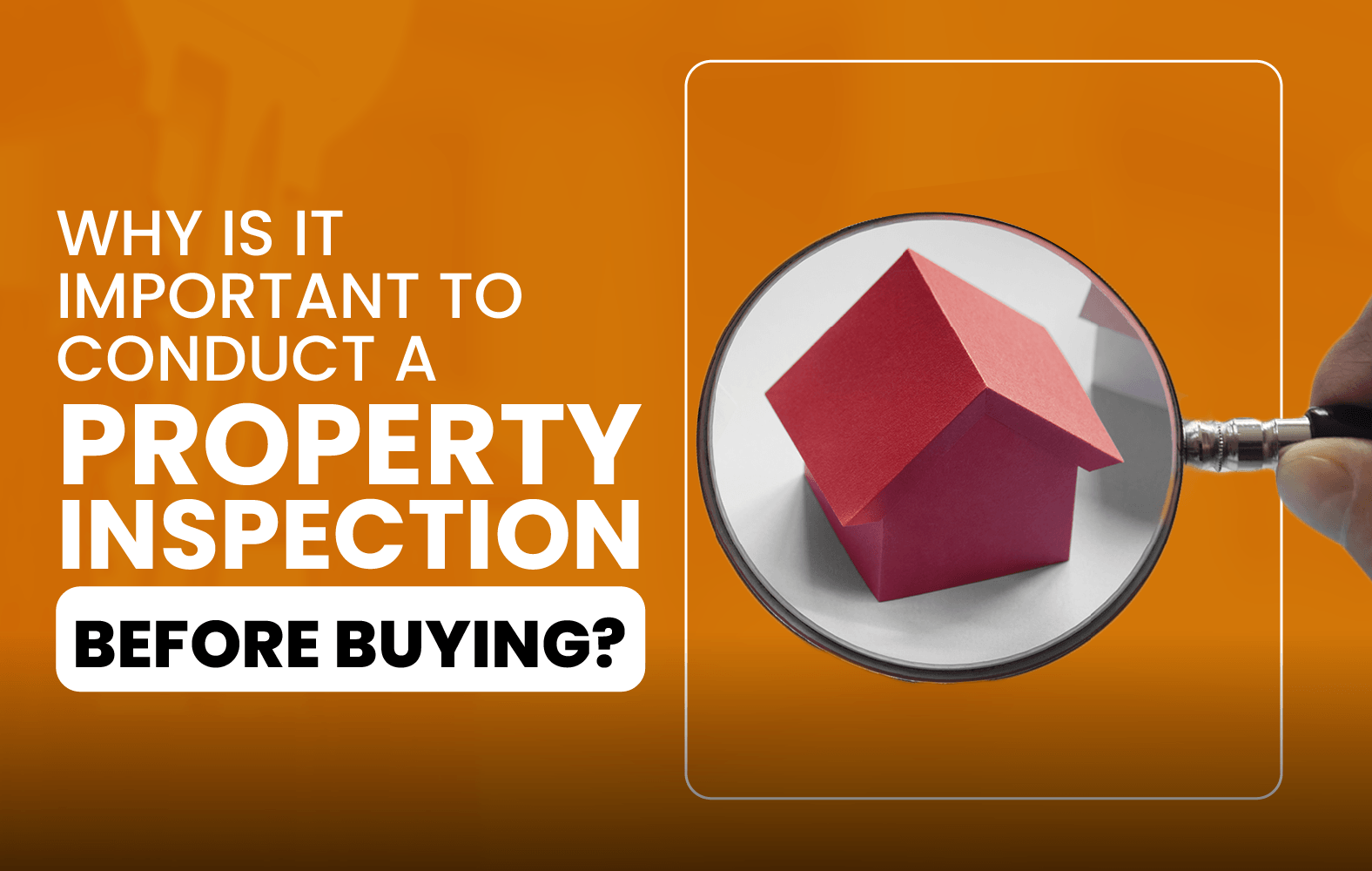 Why is it Important to Conduct a Property Inspection Before Buying?