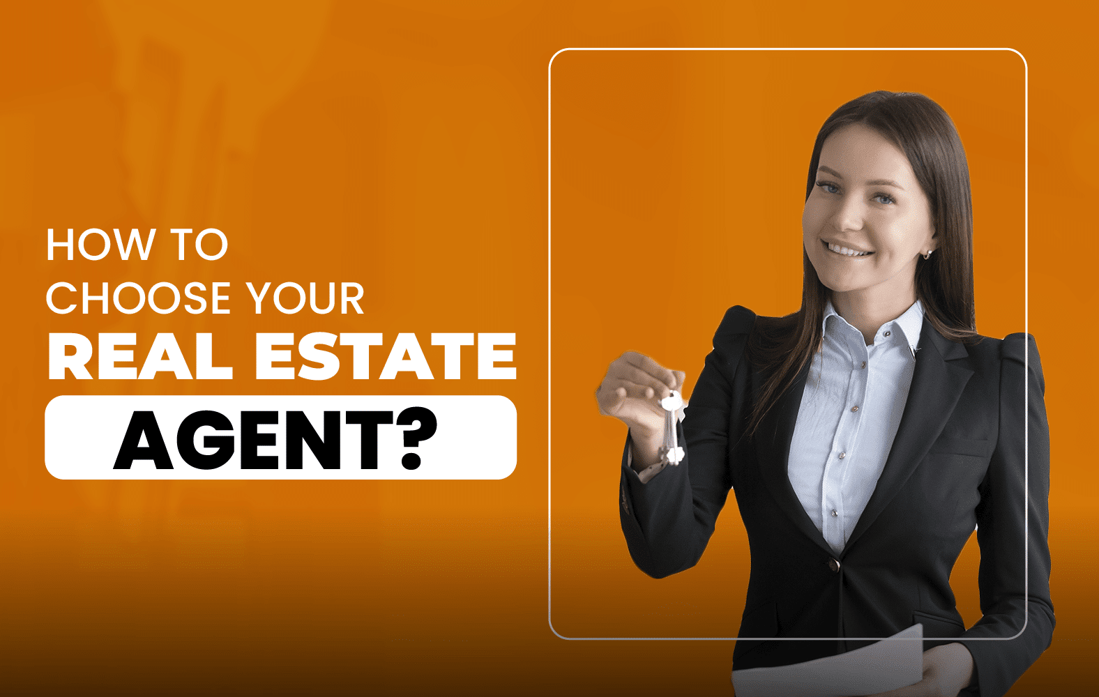 How to Choose Your Real Estate Agent?