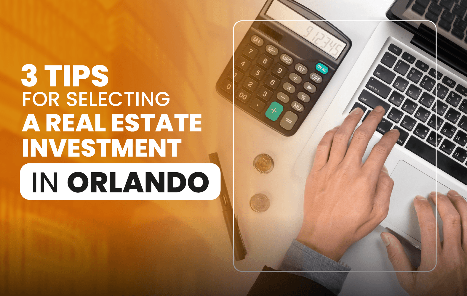 3 Tips for Selecting a Real Estate Investment in Orlando: