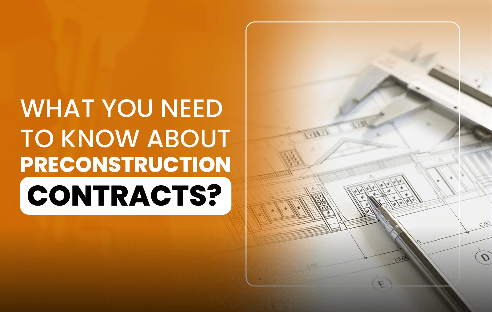 What You Need to Know About Preconstruction Contracts?