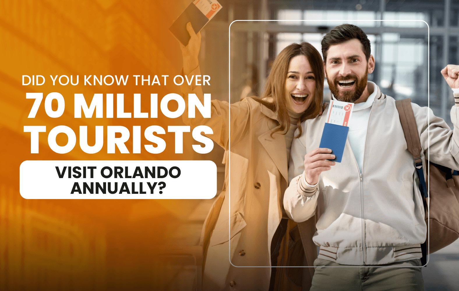 Did You Know That Over 70 Million Tourists Visit Orlando Annually?