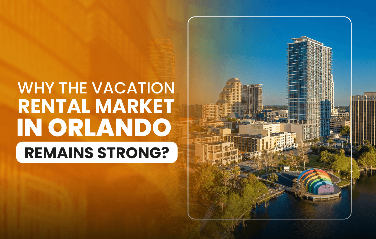 Why the Vacation Rental Market in Orlando Remains Strong