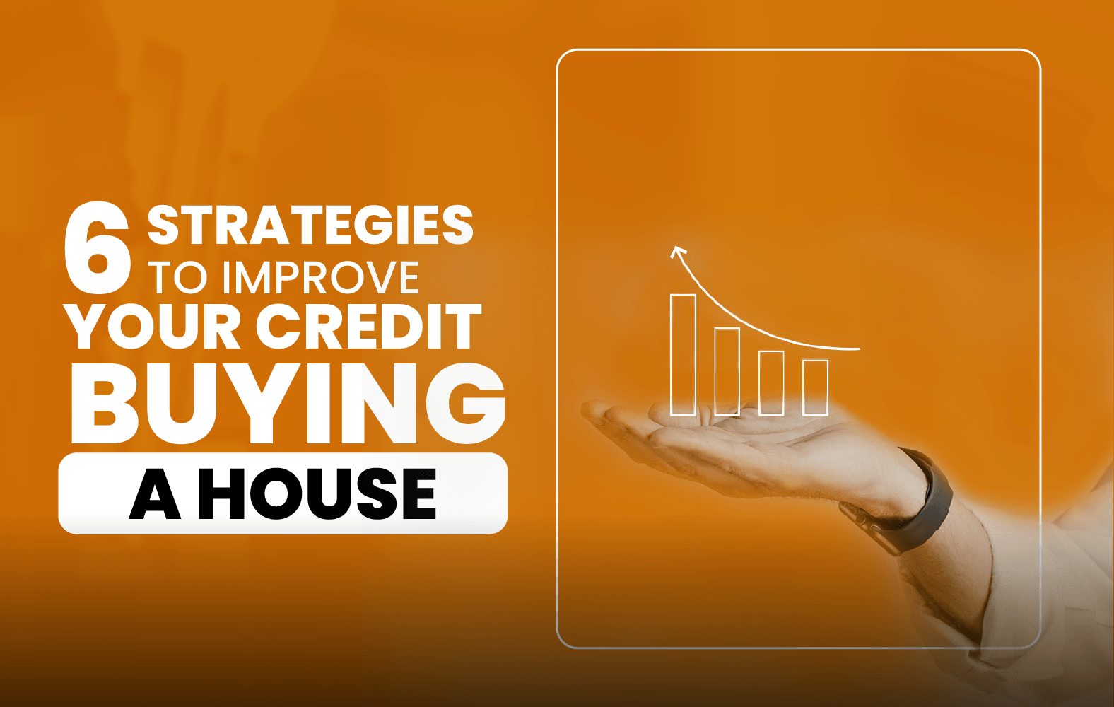 6 strategies to improve your credit before buying a house: