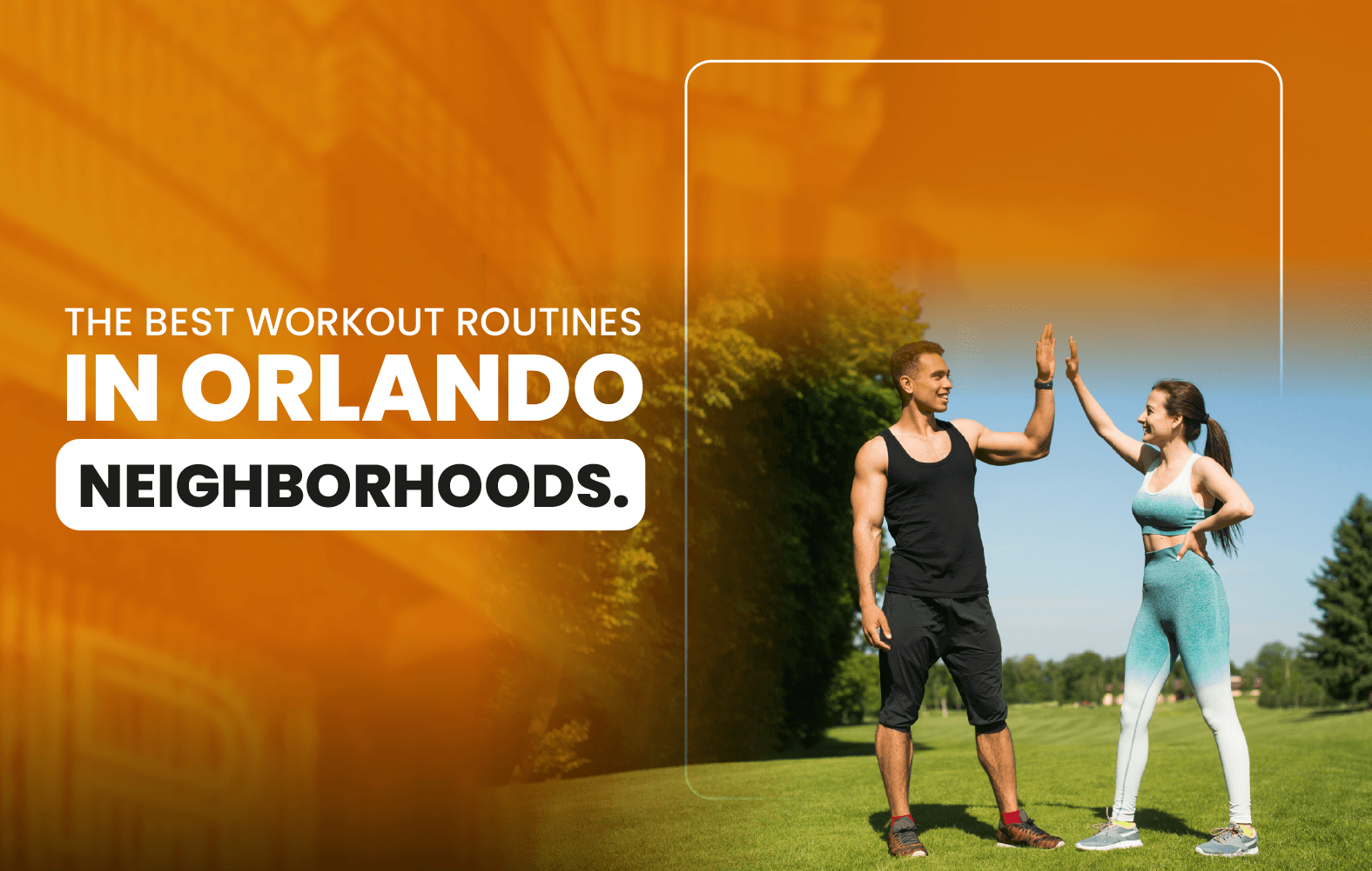 The Best Workout Routines in Orlando Neighborhoods.