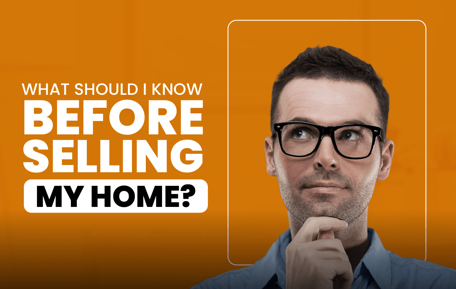 What Should I Know Before Selling My Home?