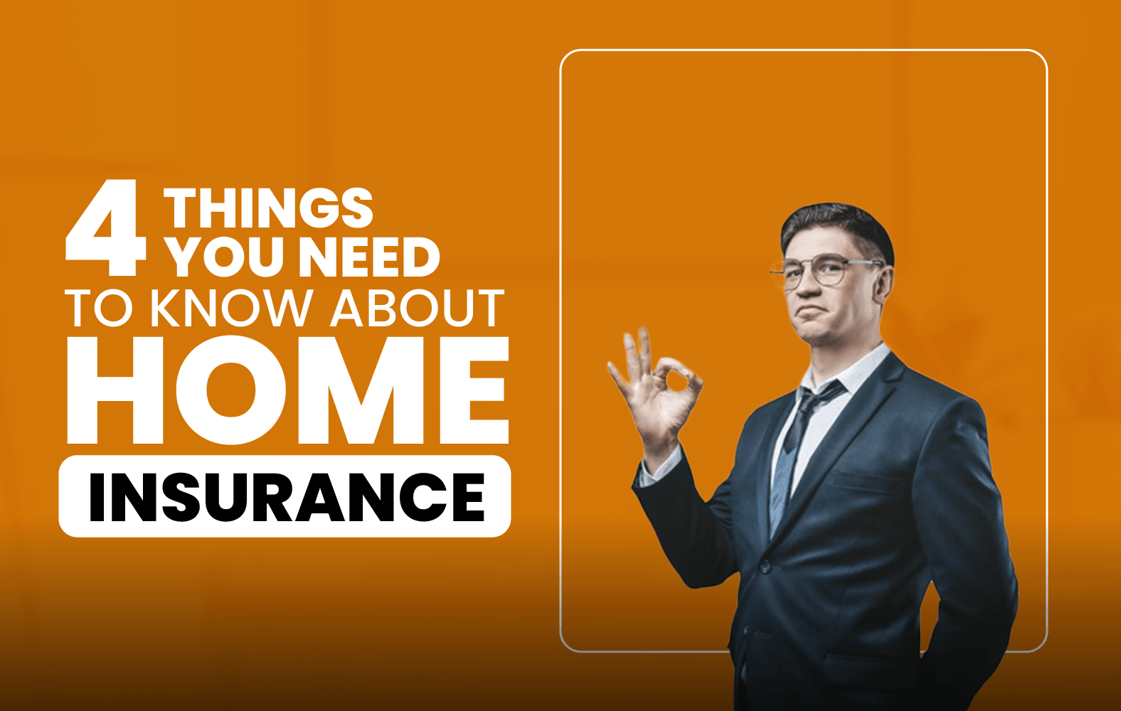 4 Things You Need to Know About Home Insurance