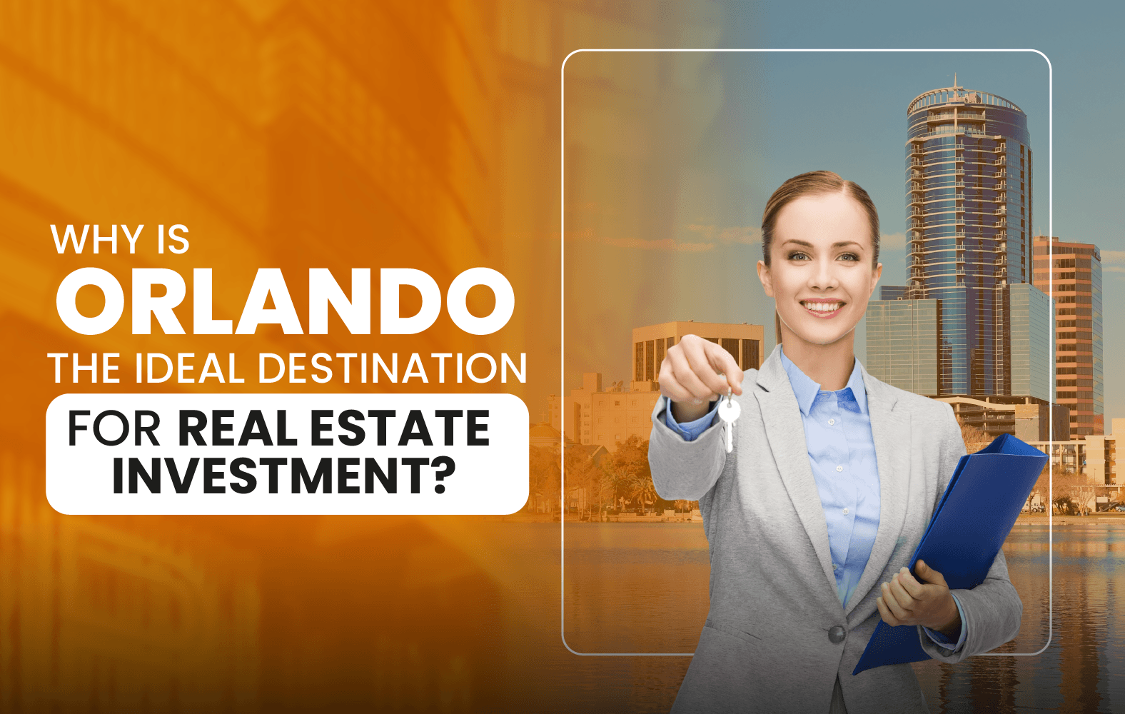 Why is Orlando the Ideal Destination for Real Estate Investment?