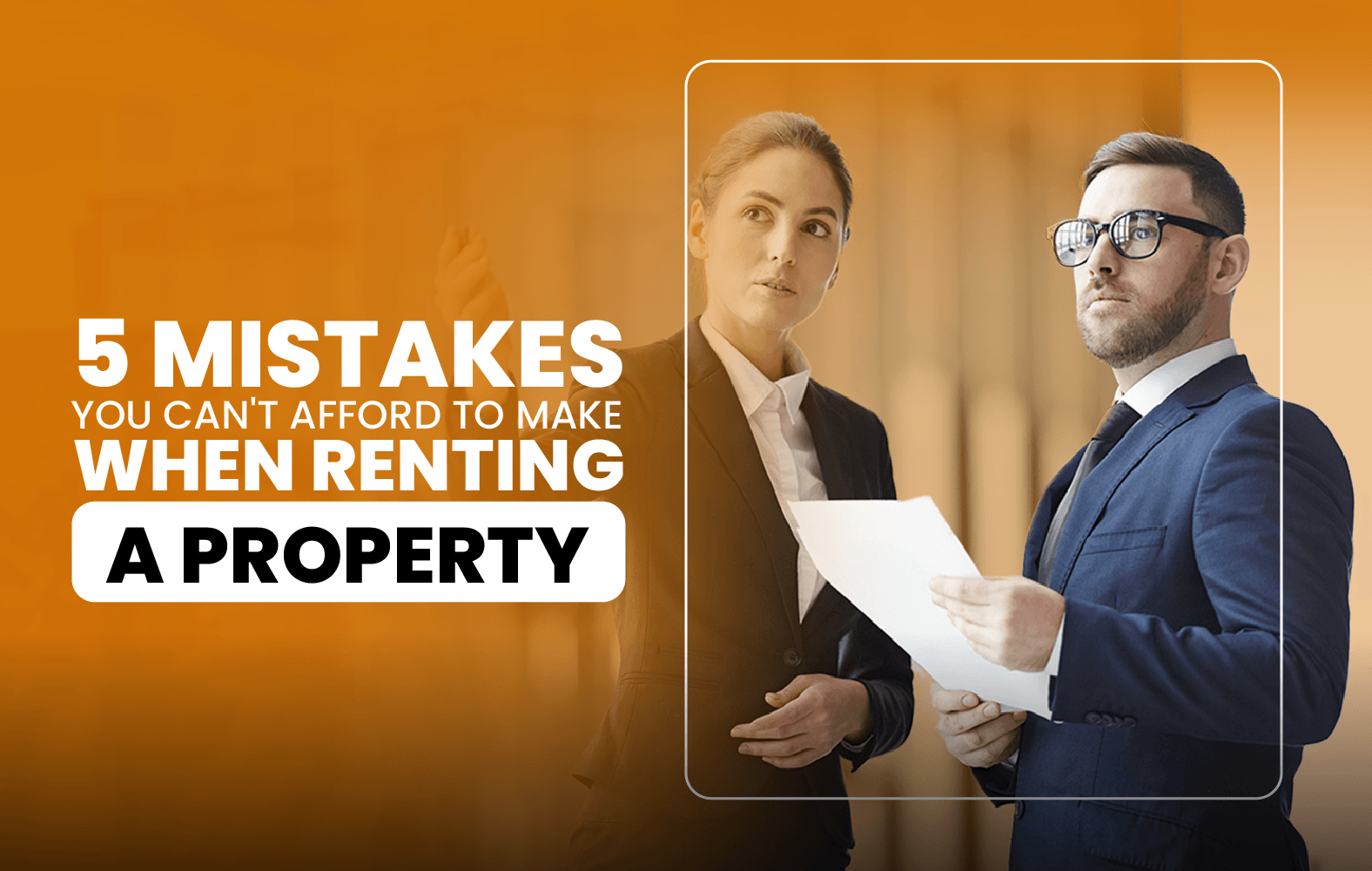 5 Mistakes You Can’t Afford to Make When Renting a Property