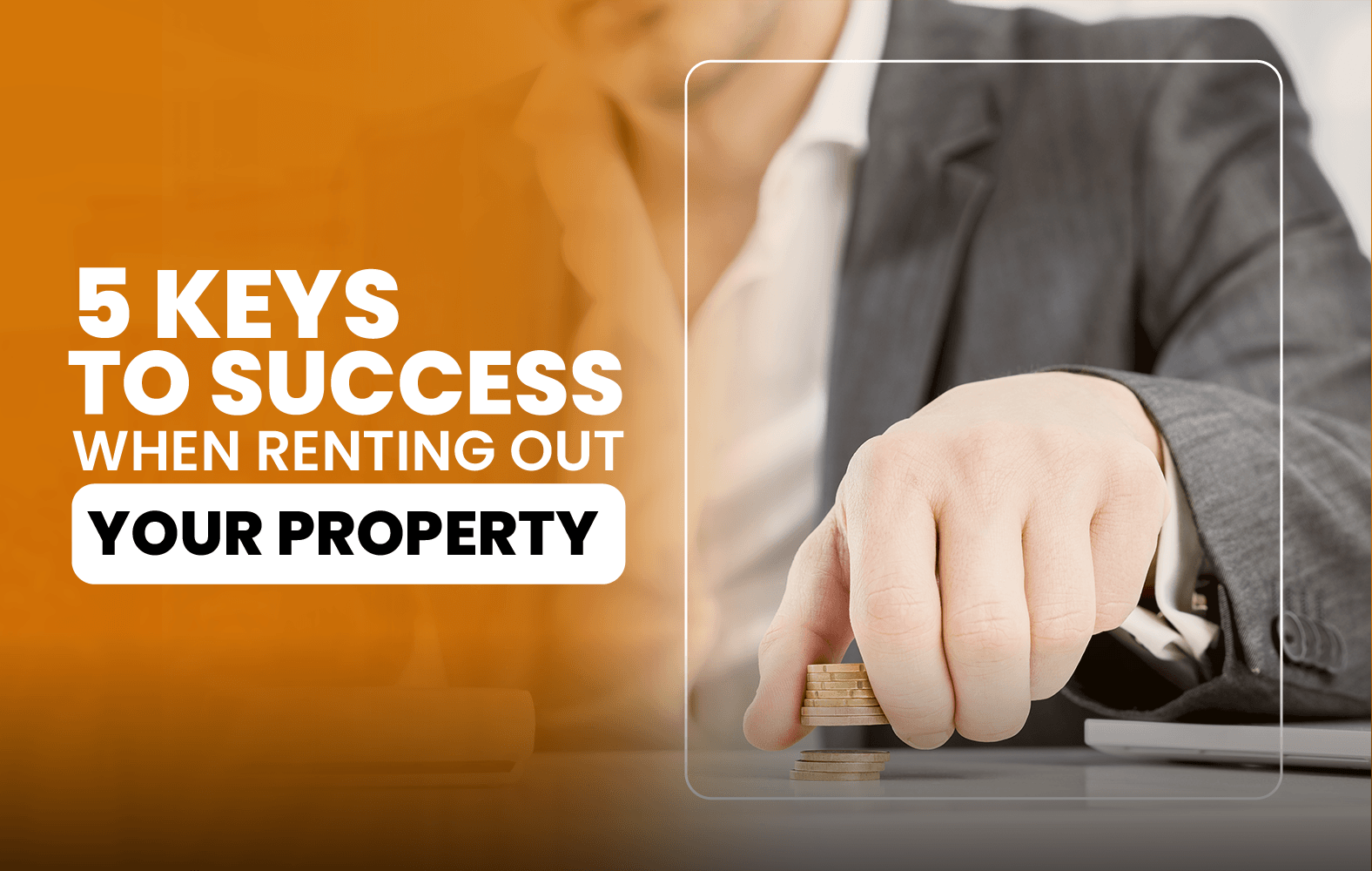 5 Keys to Success When Renting Out Your Property 