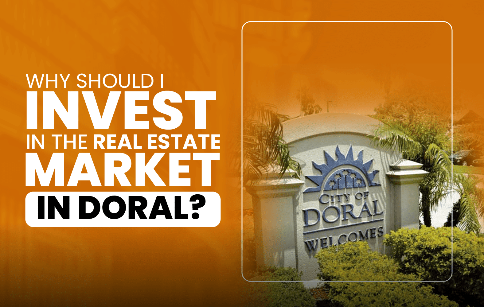 Why Should I Invest in the Real Estate Market in Doral?