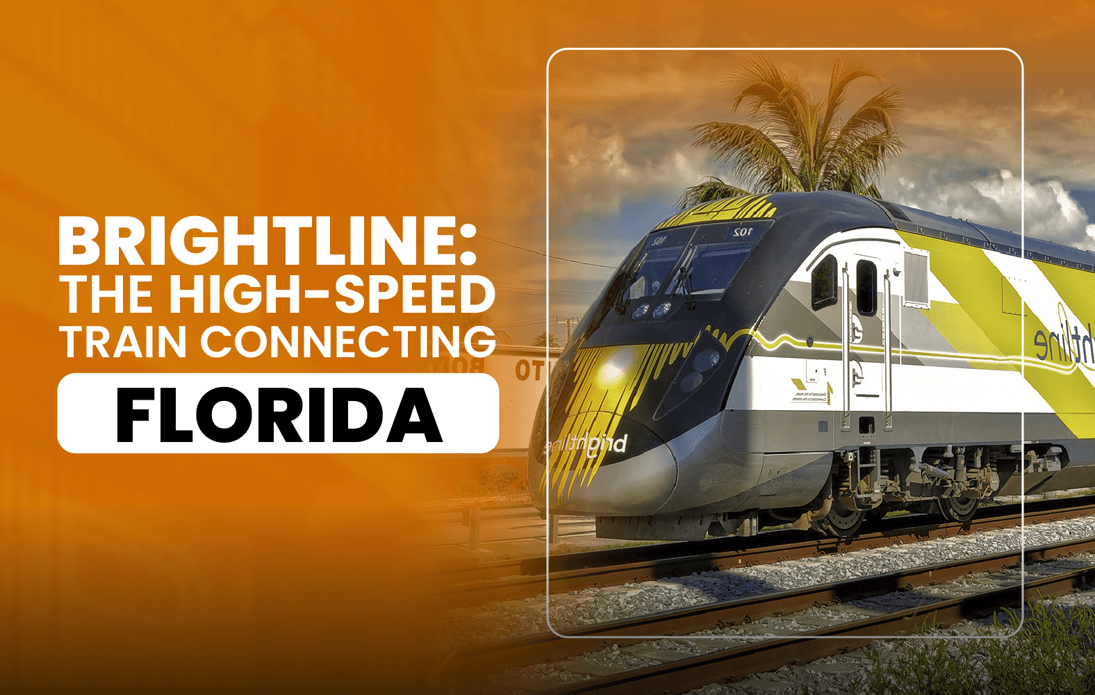 Brightline: The High-Speed Train Connecting Florida