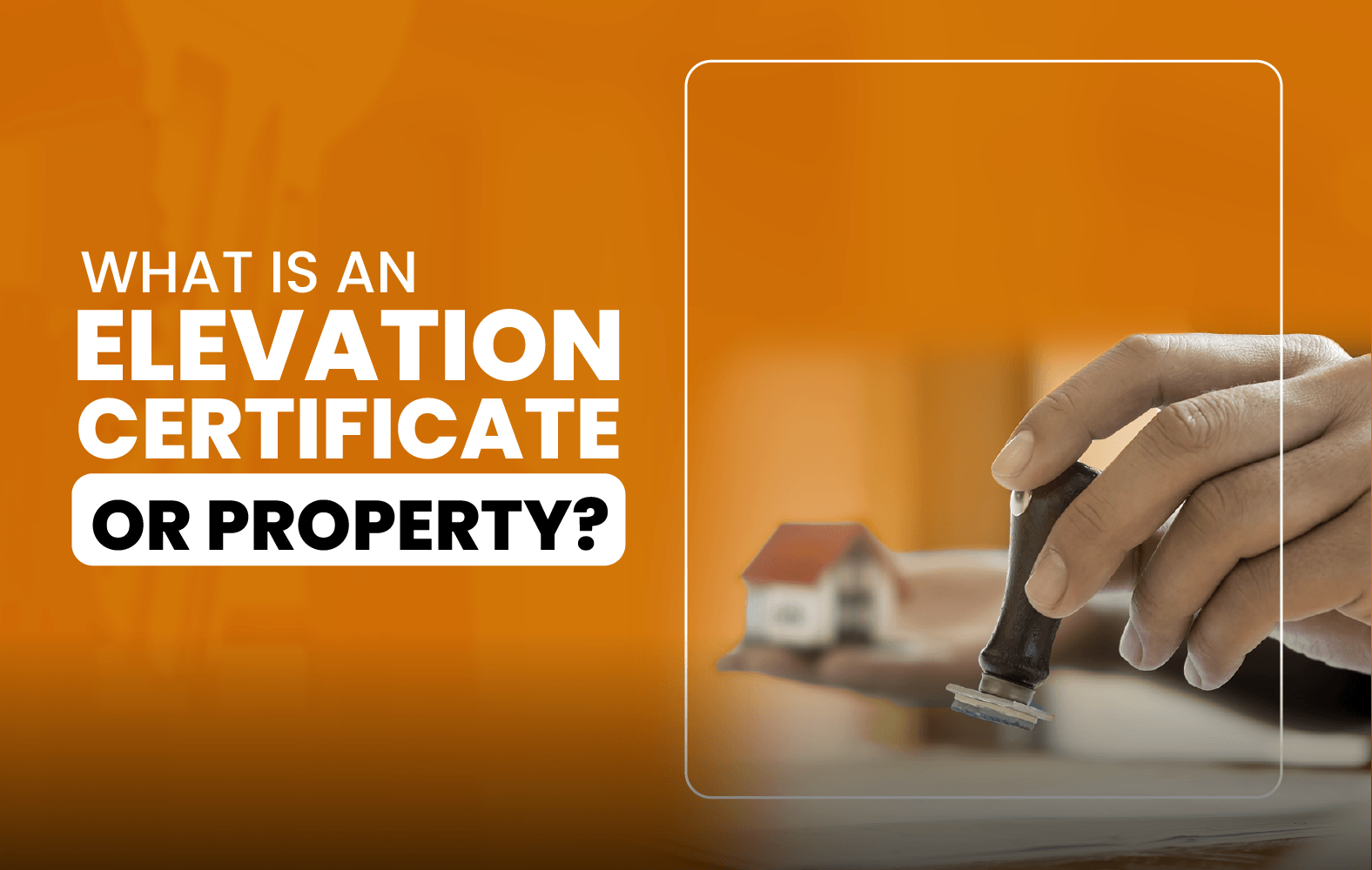 What is an Elevation Certificate for Property?