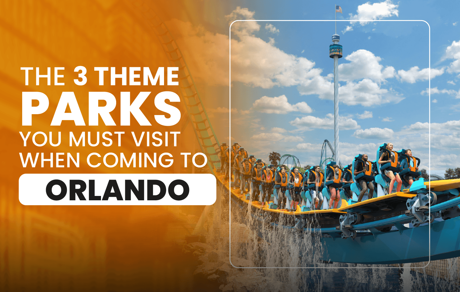 The 3 Theme Parks You Must Visit When Coming to Orlando: